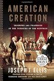 American Creation: Triumphs and Tragedies in the Founding of the Republic