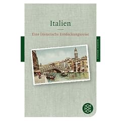 Italien: Eine literarische Entdeckungsreise (Fischer Klassik)