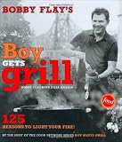 Bobby Flay's Boy Gets Grill: 125 Reasons to Light Your Fire!