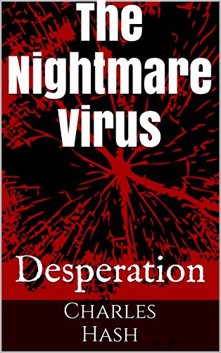 The Nightmare Virus: Desperation, by Charles Hash