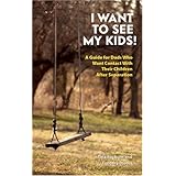 i want to see my kids a guide for dads who want contact with their children after separation