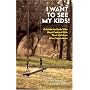 I Want to See My Kids!