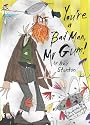 You're a Bad Man, Mr. Gum!