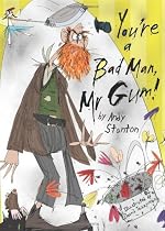 You're a Bad Man, Mr. Gum!