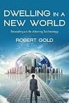 Dwelling in a New World: Revealing a Life-Altering Technology