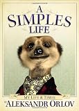 A Simples Life: The Life and Times of Aleksandr Orlov