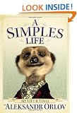 A Simples Life: The Life and Times of Aleksandr Orlov