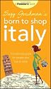 Suzy Gershman's Born to Shop Italy: The Ultimate Guide for Traveler's Who Love to Shop