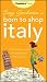 Suzy Gershman's Born to Shop Italy: The Ultimate Guide for Traveler's Who Love to Shop