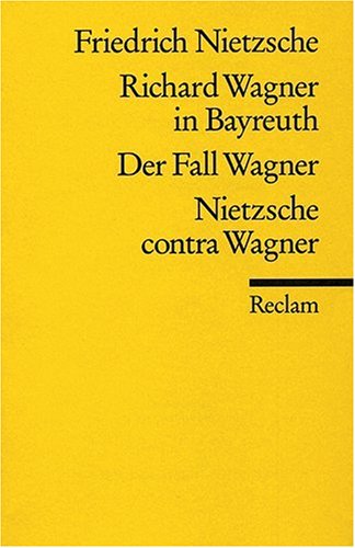 Richard Wagner in Bayreuth\Der Fall Wagner\Nietzsche contra Wagner