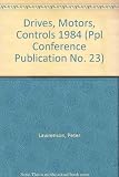 Proceedings of the Conference on Drives/Motors/Controls 84 : 24-26th October 1984, Brighton