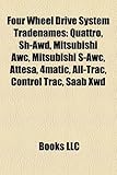 Four Wheel Drive System Tradenames: Quattro, Sh-Awd, Mitsubishi Awc, Mitsubishi S-Awc, Attesa, 4matic, All-Trac, Control Trac, SAAB Xwd-