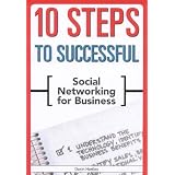 10 Steps to Successful Social Networking for Business (ASTD 10 Steps Series)