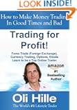 Trading for Profit! - Forex Trades (Foreign Exchange), Currency Trading, Options, Etrade - Learn to be a Top Online Trader...