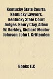 Produkt-Bild: Kentucky State Courts: Kentucky Lawyers, Kentucky State Court Judges, Henry Clay, Alben W. Barkley, Richard Mentor Johnson, John J. Crittende