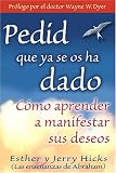 Pedid Que Ya Se Os Ha Dado: (Ask and It Is Given)