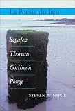 La Poesie du lieu: Segalen, Thoreau, Guillevic, Ponge (Chiasma 20) (Chiasma) (Spanish Edition)