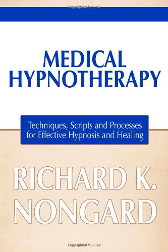 Medical Hypnotherapy: Techniques, Scripts and Processes for Effective Hypnosis and Healing