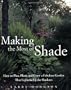 Making the Most of Shade: How to Plan, Plant, and Grow a Fabulous Garden that Lightens up the Shadows