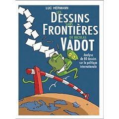 Les dessins sans fronti�res de Nicolas Vadot : Un autre regard sur la politique �trang�re