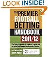 The Premier Football Betting Handbook 2011/12: The key stats and strategies to give you an edge betting on the Premier League