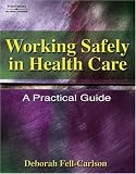 Working Safely in Health Care: A Practical Guide