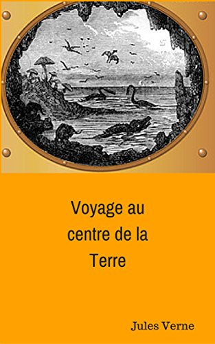 Voyage au centre de la Terre (French Edition)