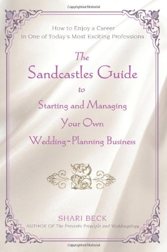 the sandcastles guide to starting and managing your own wedding planning business how to enjoy a career in one