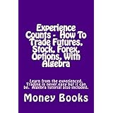 experience counts how to trade futures stock forex options with algebra learn from the experienced trading