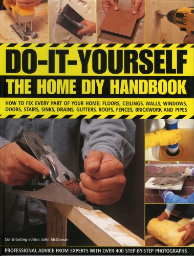 Books: Do It Yourself. The Home DIY Handbook. How To Fix Every Part Of Your Home. Floors, Ceilings, Walls, Windows, Doors, Stairs, Sinks, Drains, Gutters, Roofs, ... Brickwork And Pipework  Do It Yourself 