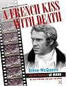 A French Kiss with Death: Steve McQueen and the Making of Le Mans: Steve McQueen and the Making of Le Mans: The Man, the Race, the Cars, the Movie
