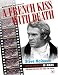 A French Kiss with Death: Steve McQueen and the Making of Le Mans: Steve McQueen and the Making of Le Mans: The Man, the Race, the Cars, the Movie