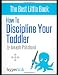 How to Discipline Your Toddler