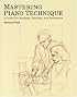 Mastering Piano Technique: A Guide for Students, Teachers and Performers