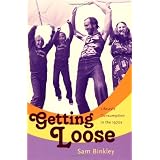 Getting Loose: Lifestyle Consumption in the 1970s ~ Sam Binkley