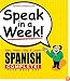 Speak in a Week!: See, Hear, Say & Learn Spanish: 4 week Set (Speak in a Week)