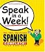 Speak in a Week!: See, Hear, Say & Learn Spanish: 4 week Set (Speak in a Week)