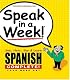 Speak in a Week!: See, Hear, Say & Learn Spanish: 4 week Set (Speak in a Week)