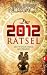 Das 2012 R&auml;tsel: Zeitschleifen, Menschheitsprophezeiungen und kollektives Ged&auml;chtnis