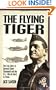 The Flying Tiger: The True Story of General Claire Chennault and the U.S. 14th Air Force in China