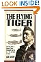 The Flying Tiger: The True Story of General Claire Chennault and the U.S. 14th Air Force in China