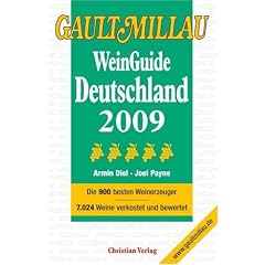 Gault Millau WeinGuide Deutschland 2009: Die 900 besten Weinerzeuger und 7024 Weine verkostet und bewertet