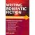 A Straightforward Guide to Writing Romantic Fiction (Straightforward Guides)