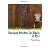 Mosa�ques Romaines Des Mus�es De Lyonpar Philippe Fabia