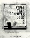 Steal This Computer Book 2 : What They Won't Tell You About the Internet