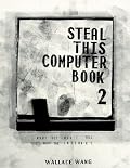 Steal This Computer Book 2 : What They Won't Tell You About the Internet