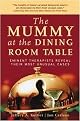 The Mummy At The Dining Room Table (Eminent Therapists Reveal Their Most Unusual Cases And What They Teach Us About Human Behavior) (Paperback)