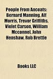 People from Ancoats: Bernard Manning, Alf Morris, Trevor Griffiths, Violet Carson, William McConnel, John Henshaw, Rob Brettle