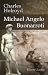 Search : Michael Angelo Buonarroti: With Translations of the Life of the Master by his Scholar, Ascanio Condivi, and Three Dialogues from the Portuguese by Francisco d'Ollanda