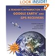 A Teachers' Introduction to Google Earth and GPS Receivers by Heather Almquist, Lisa Blank, Jeffrey Crews, and Jennifer Estrada